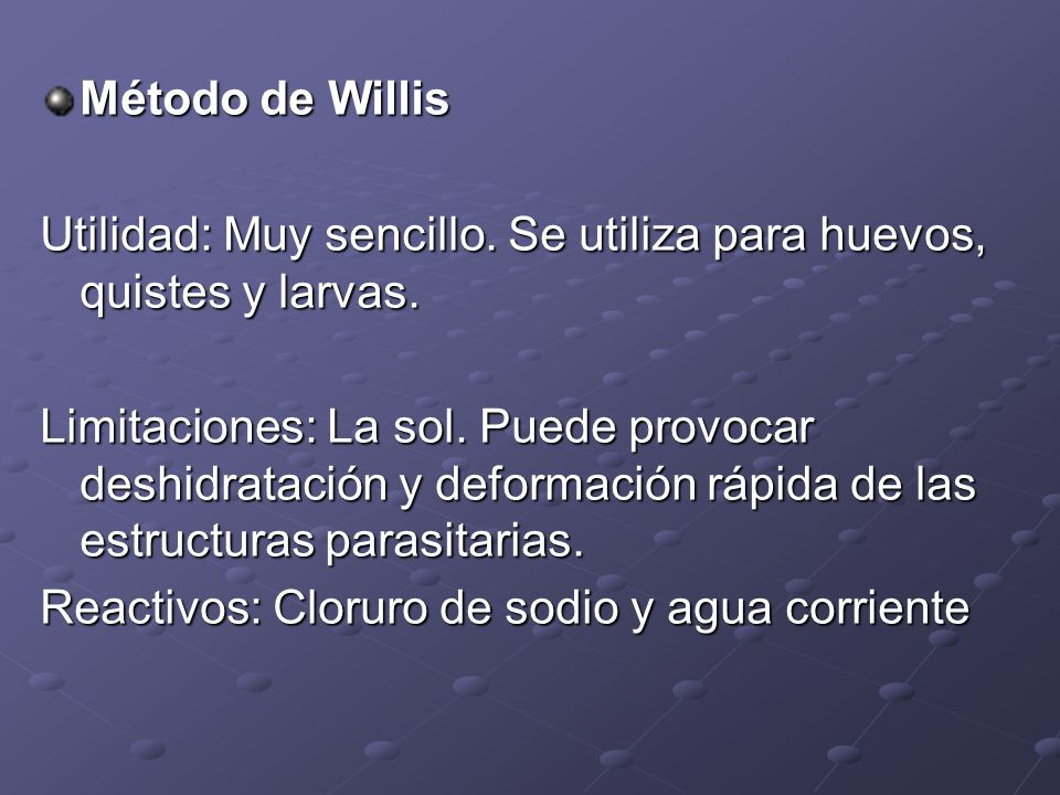 Método de Willis Utilidad: Muy sencillo. Se utiliza para huevos, quistes y larvas.