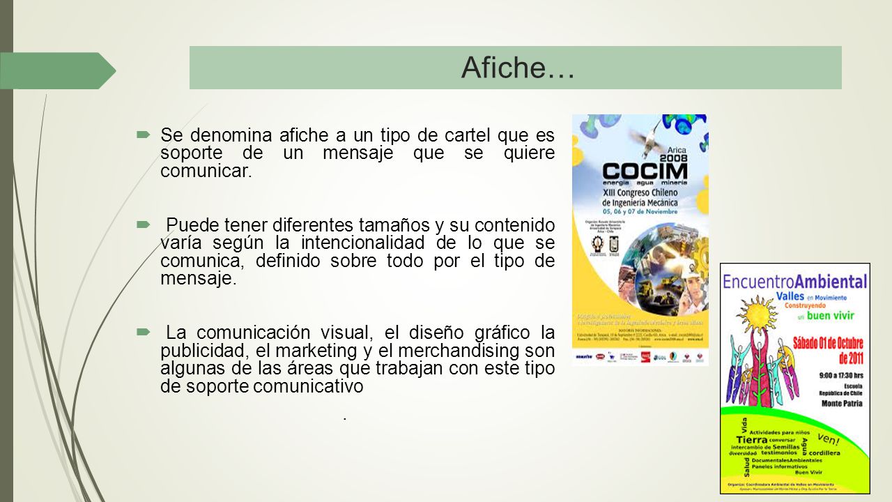 Afiche… Se denomina afiche a un tipo de cartel que es soporte de un mensaje que se quiere comunicar.