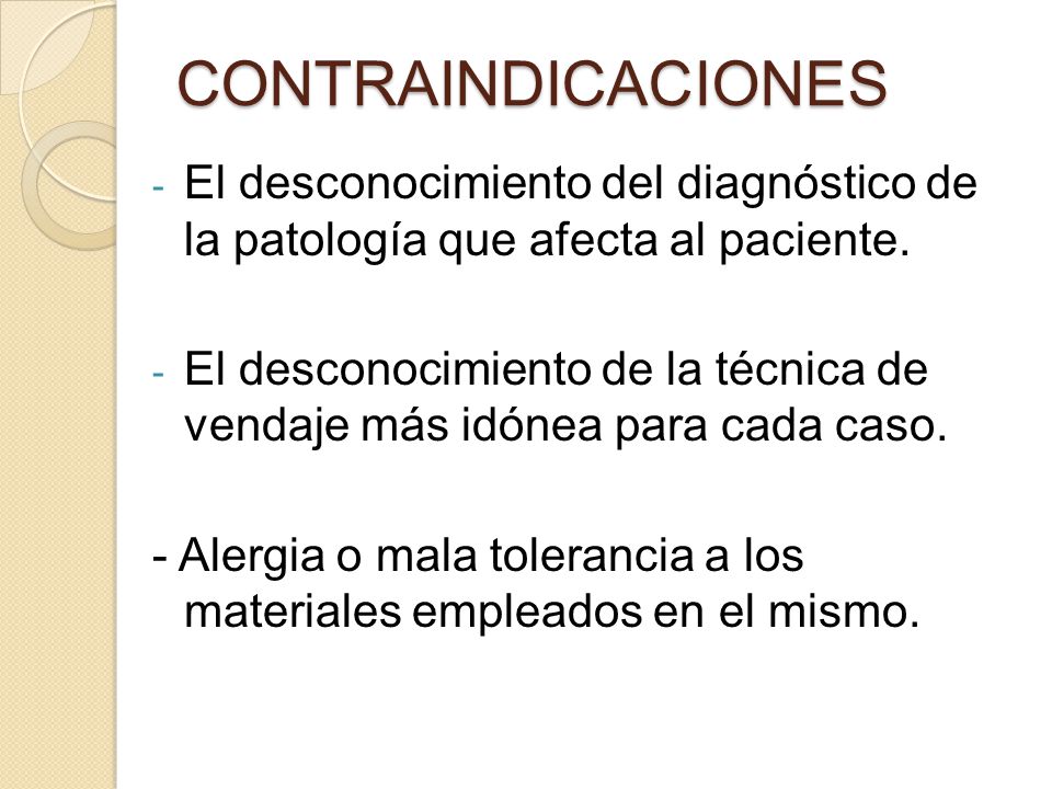 CONTRAINDICACIONES El desconocimiento del diagnóstico de la patología que afecta al paciente.