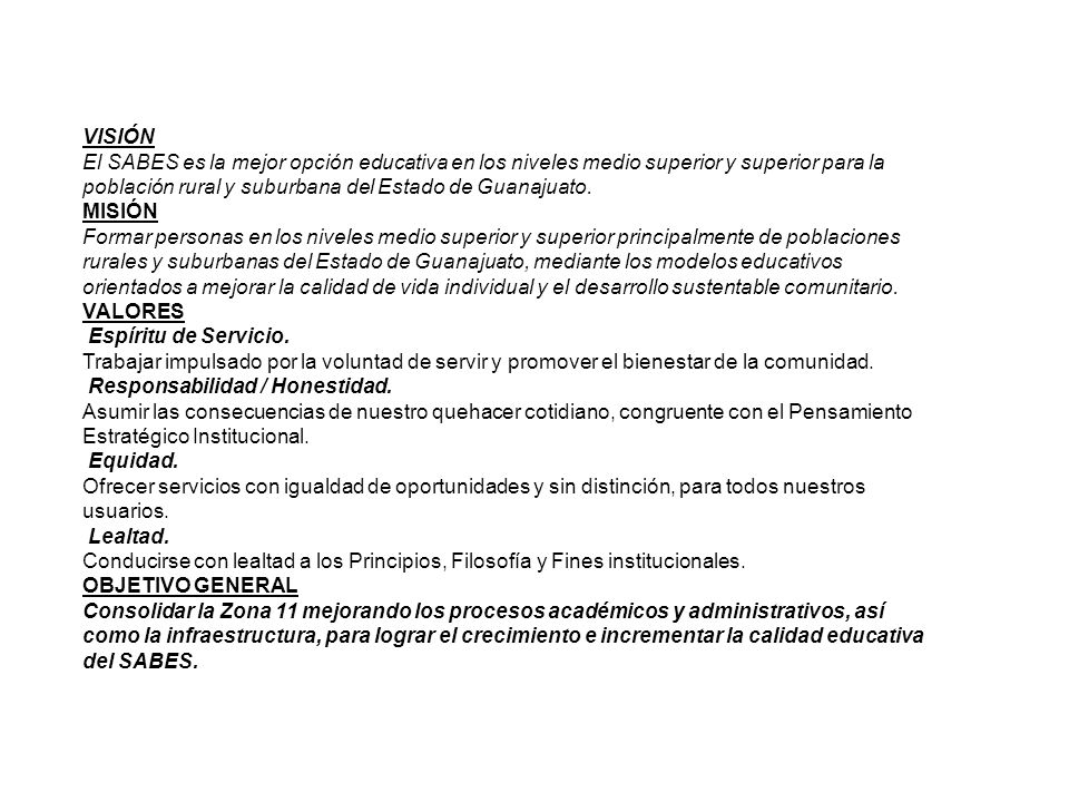 VISIÓN El SABES es la mejor opción educativa en los niveles medio superior y superior para la población rural y suburbana del Estado de Guanajuato.
