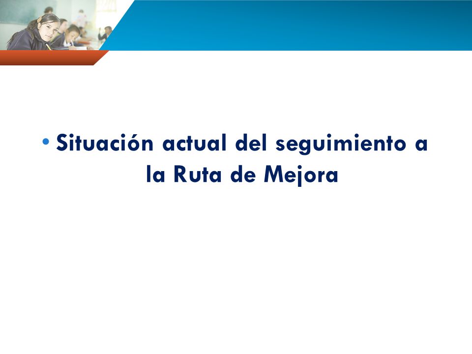 Situación actual del seguimiento a la Ruta de Mejora