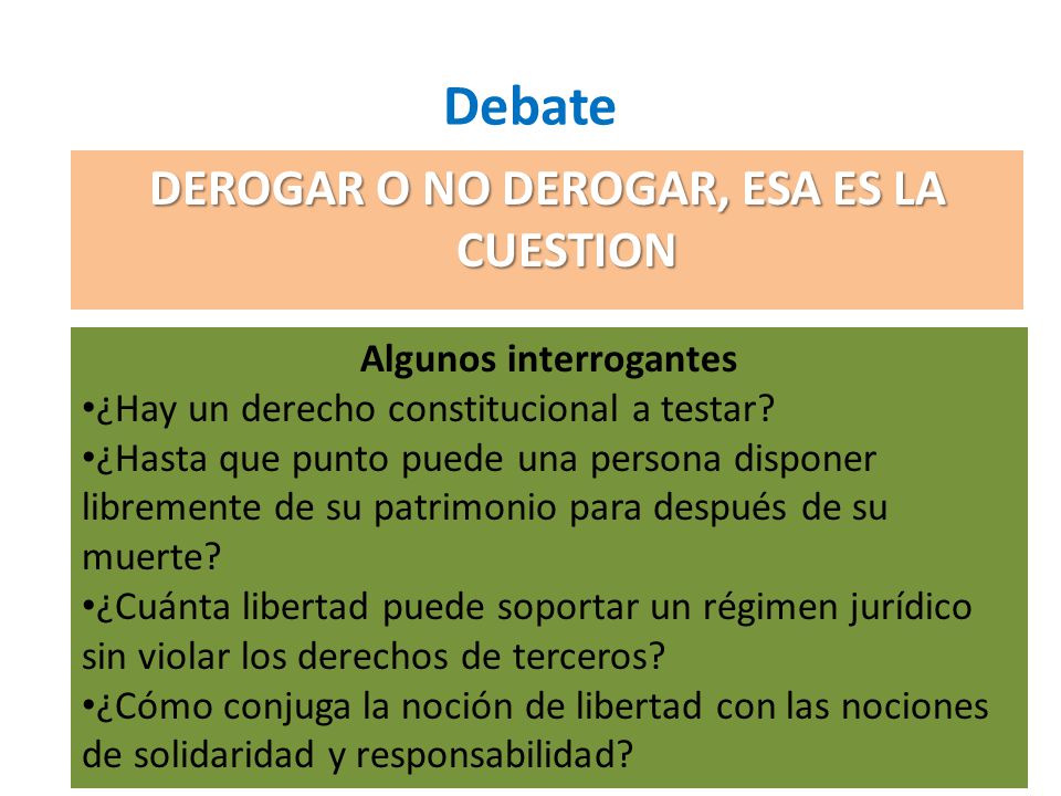 DEROGAR O NO DEROGAR, ESA ES LA CUESTION Algunos interrogantes
