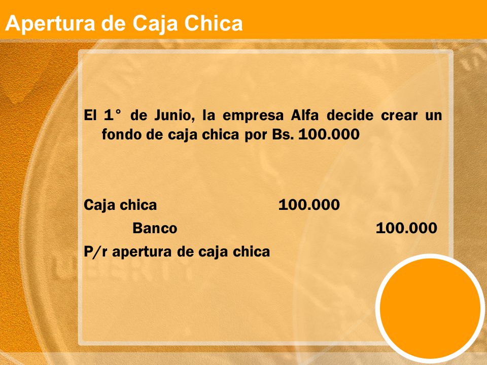 Apertura de Caja Chica El 1° de Junio, la empresa Alfa decide crear un fondo de caja chica por Bs