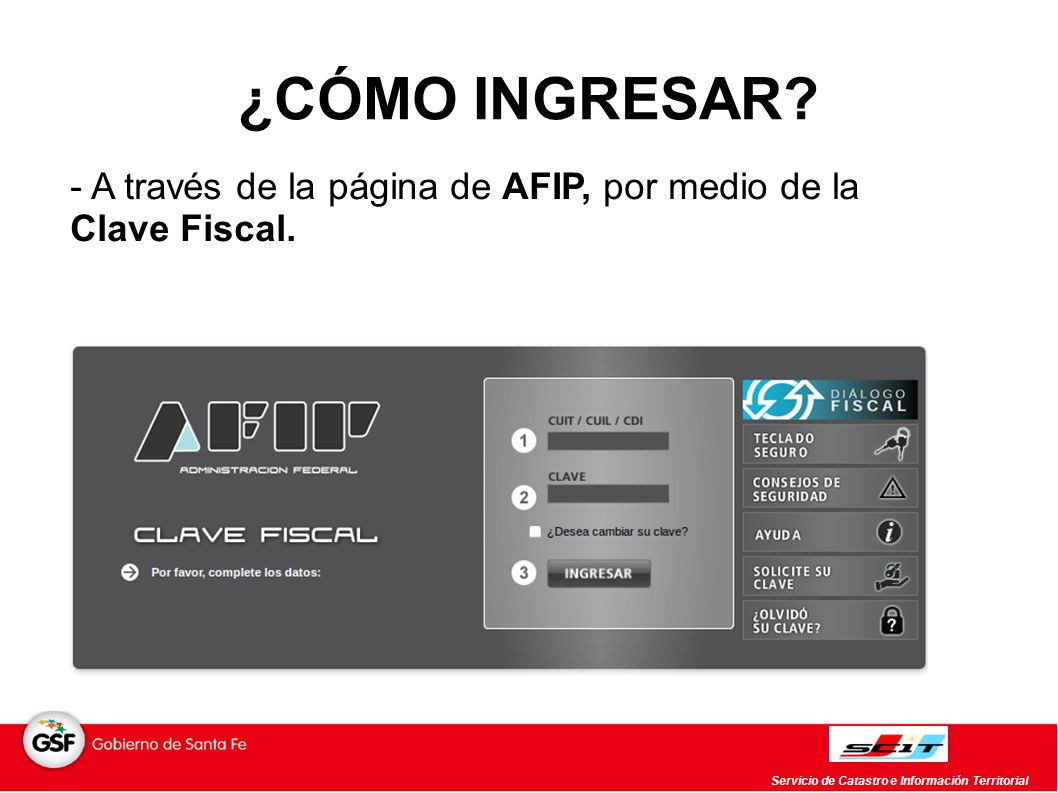 ¿CÓMO INGRESAR - A través de la página de AFIP, por medio de la Clave Fiscal. Servicio de Catastro e Información Territorial.