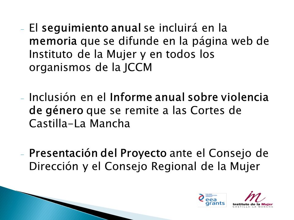 El seguimiento anual se incluirá en la memoria que se difunde en la página web de Instituto de la Mujer y en todos los organismos de la JCCM