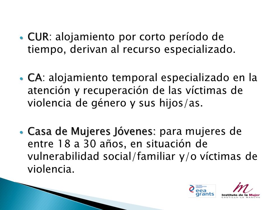 CUR: alojamiento por corto período de tiempo, derivan al recurso especializado.