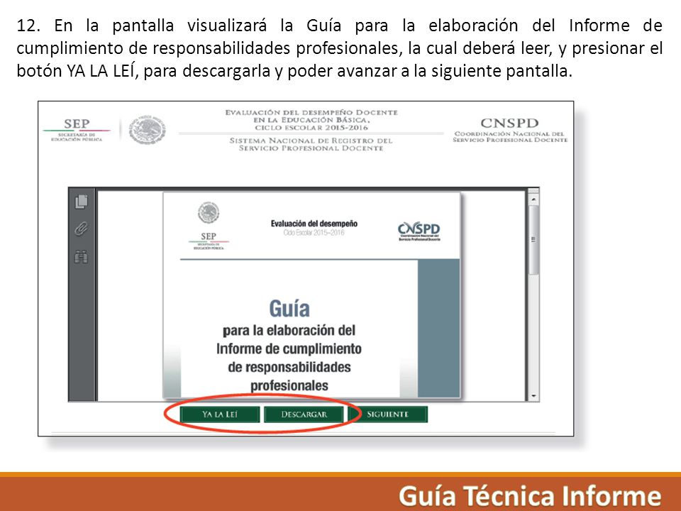 12. En la pantalla visualizará la Guía para la elaboración del Informe de cumplimiento de responsabilidades profesionales, la cual deberá leer, y presionar el botón YA LA LEÍ, para descargarla y poder avanzar a la siguiente pantalla.