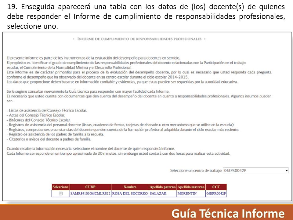 19. Enseguida aparecerá una tabla con los datos de (los) docente(s) de quienes debe responder el Informe de cumplimiento de responsabilidades profesionales, seleccione uno.