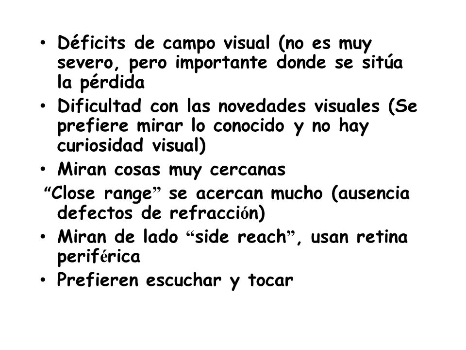 Déficits de campo visual (no es muy severo, pero importante donde se sitúa la pérdida