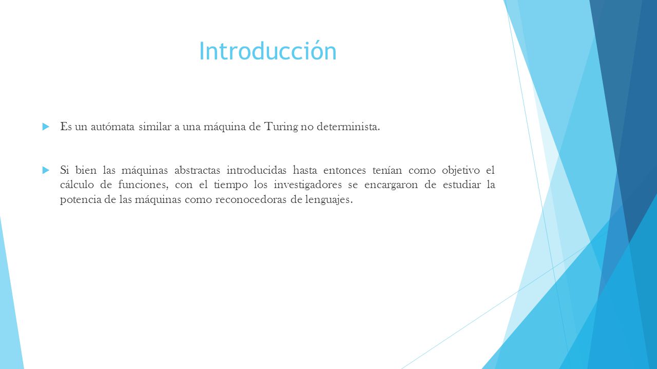 Introducción Es un autómata similar a una máquina de Turing no determinista.