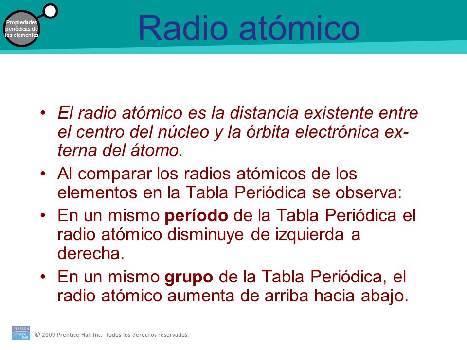 Radio atómico El radio atómico es la distancia existente entre el centro del núcleo y la órbita electrónica ex­terna del átomo.