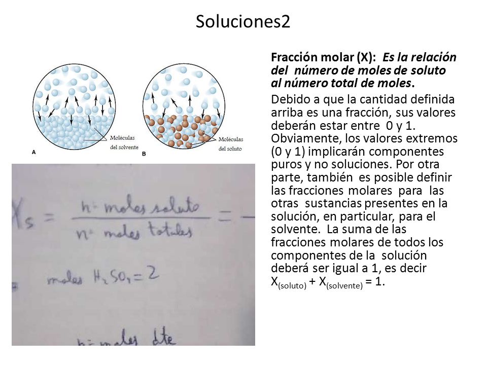 Soluciones2 Fracción molar (X): Es la relación del número de moles de soluto al número total de moles.