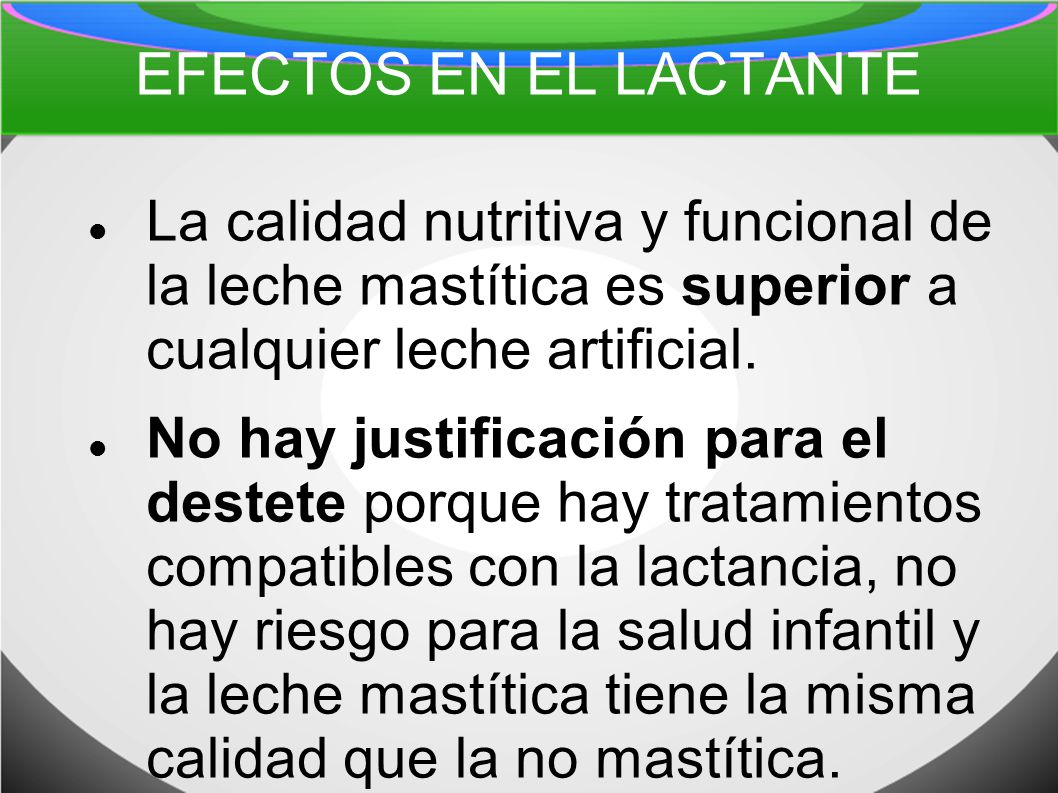 EFECTOS EN EL LACTANTE La calidad nutritiva y funcional de la leche mastítica es superior a cualquier leche artificial.