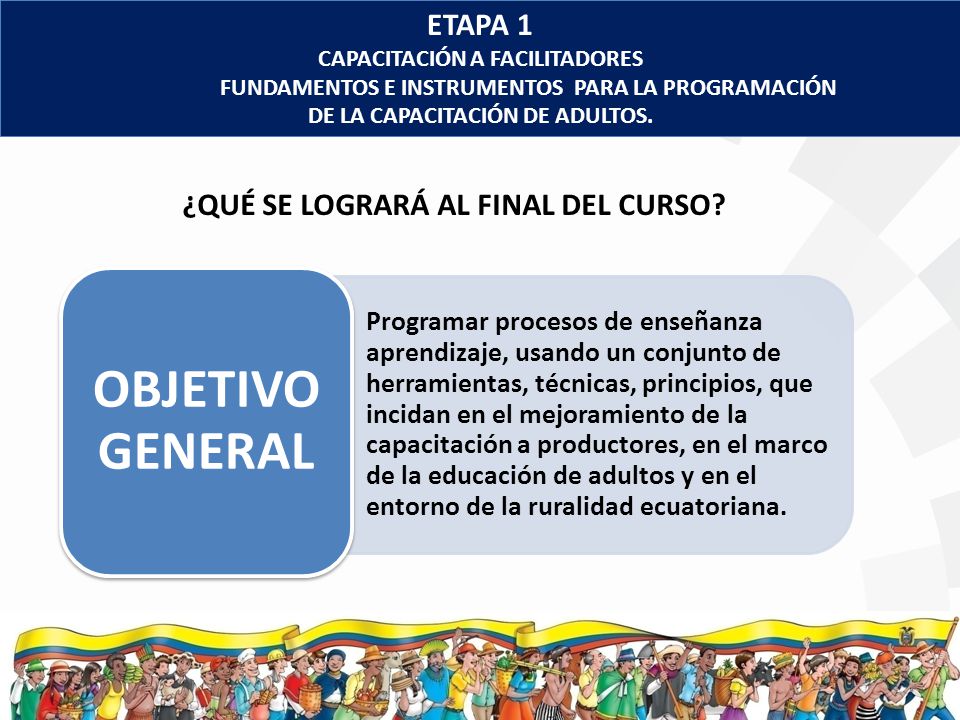 OBJETIVO GENERAL ETAPA 1 ¿QUÉ SE LOGRARÁ AL FINAL DEL CURSO