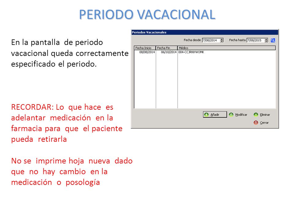 PERIODO VACACIONAL En la pantalla de periodo vacacional queda correctamente especificado el periodo.