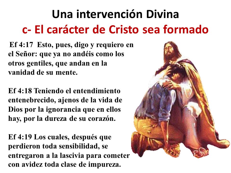 Una intervención Divina c- El carácter de Cristo sea formado