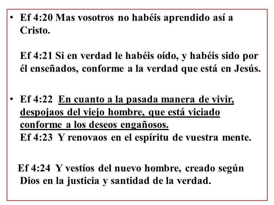 Ef 4:20 Mas vosotros no habéis aprendido así a Cristo
