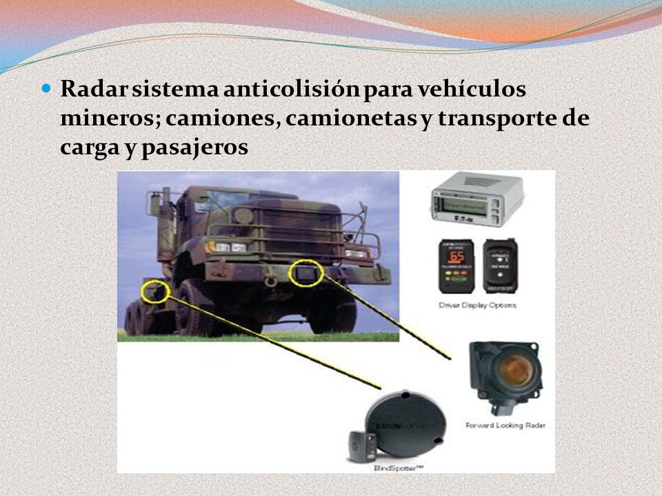 Radar sistema anticolisión para vehículos mineros; camiones, camionetas y transporte de carga y pasajeros
