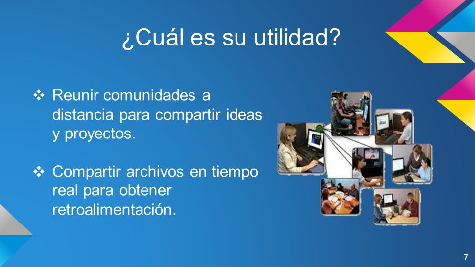 ¿Cuál es su utilidad Reunir comunidades a distancia para compartir ideas y proyectos.