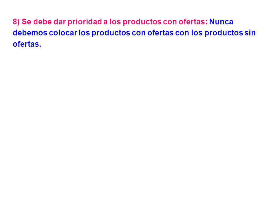 8) Se debe dar prioridad a los productos con ofertas: Nunca debemos colocar los productos con ofertas con los productos sin ofertas.