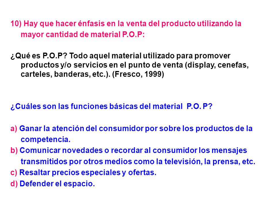 10) Hay que hacer énfasis en la venta del producto utilizando la mayor cantidad de material P.O.P: