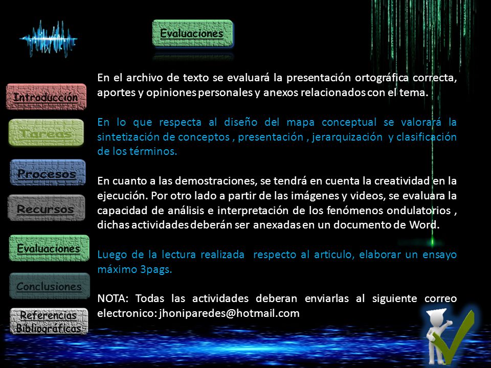 En el archivo de texto se evaluará la presentación ortográfica correcta, aportes y opiniones personales y anexos relacionados con el tema.