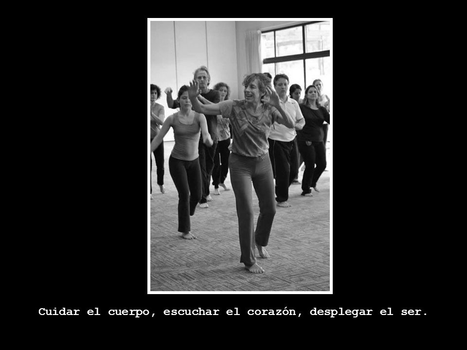 Cuidar el cuerpo, escuchar el corazón, desplegar el ser.
