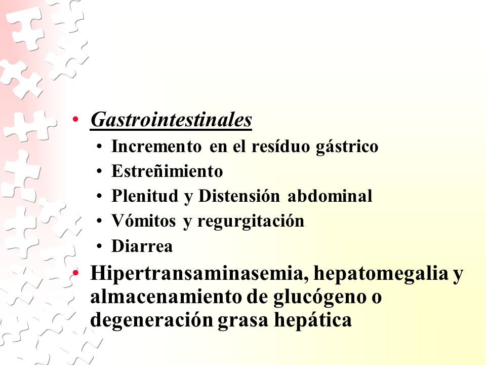 Gastrointestinales Incremento en el resíduo gástrico. Estreñimiento. Plenitud y Distensión abdominal.