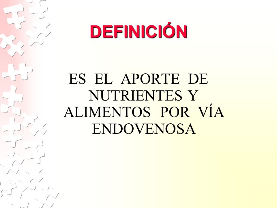 ES EL APORTE DE NUTRIENTES Y ALIMENTOS POR VÍA ENDOVENOSA