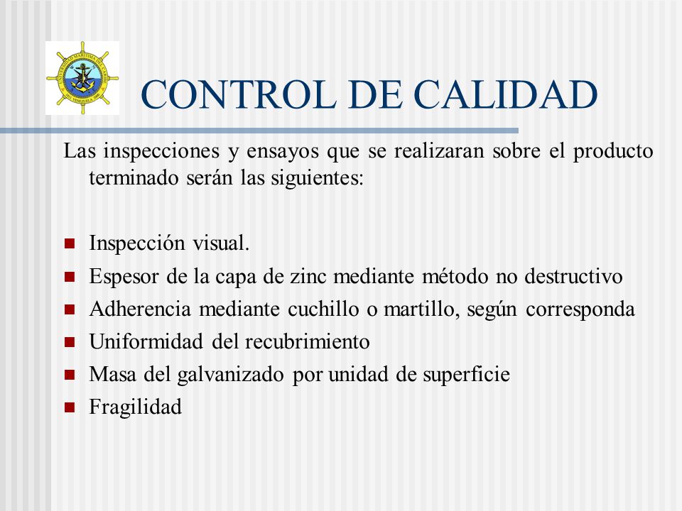 CONTROL DE CALIDAD Las inspecciones y ensayos que se realizaran sobre el producto terminado serán las siguientes: