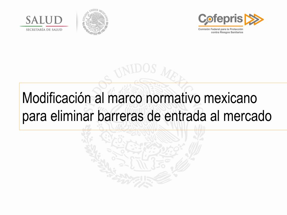 Modificación al marco normativo mexicano para eliminar barreras de entrada al mercado