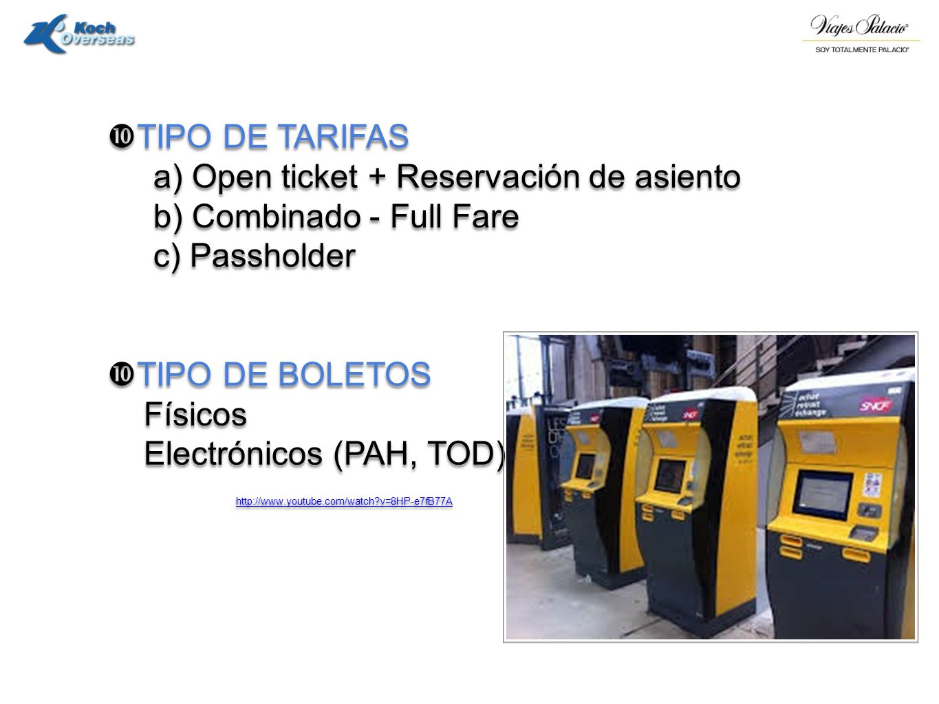 TIPO DE TARIFAS a) Open ticket + Reservación de asiento. b) Combinado - Full Fare. c) Passholder.