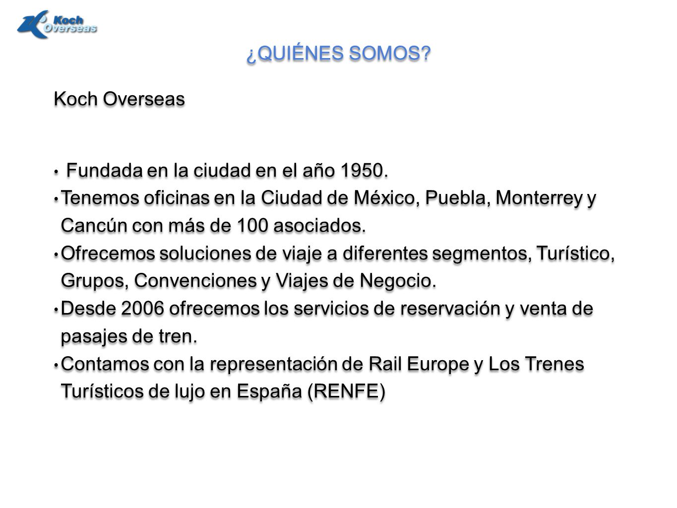 ¿QUIÉNES SOMOS Koch Overseas. Fundada en la ciudad en el año