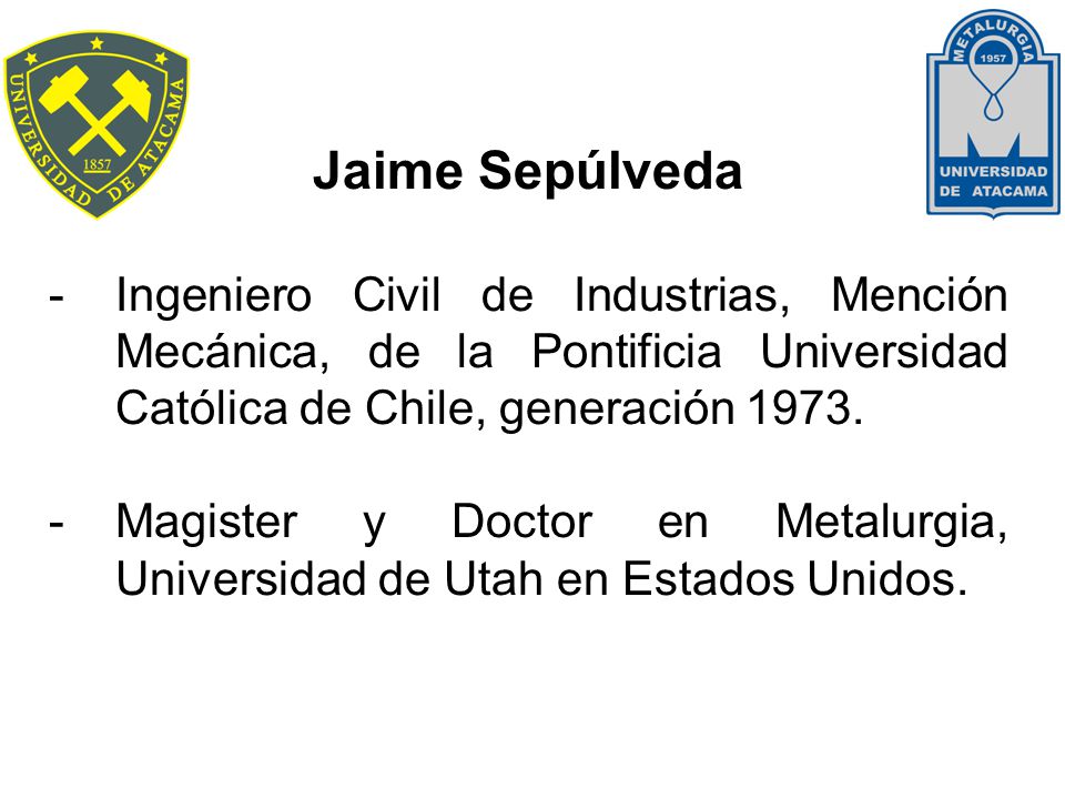 Jaime Sepúlveda Ingeniero Civil de Industrias, Mención Mecánica, de la Pontificia Universidad Católica de Chile, generación