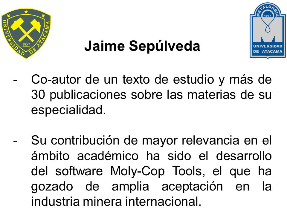 Jaime Sepúlveda Co-autor de un texto de estudio y más de 30 publicaciones sobre las materias de su especialidad.