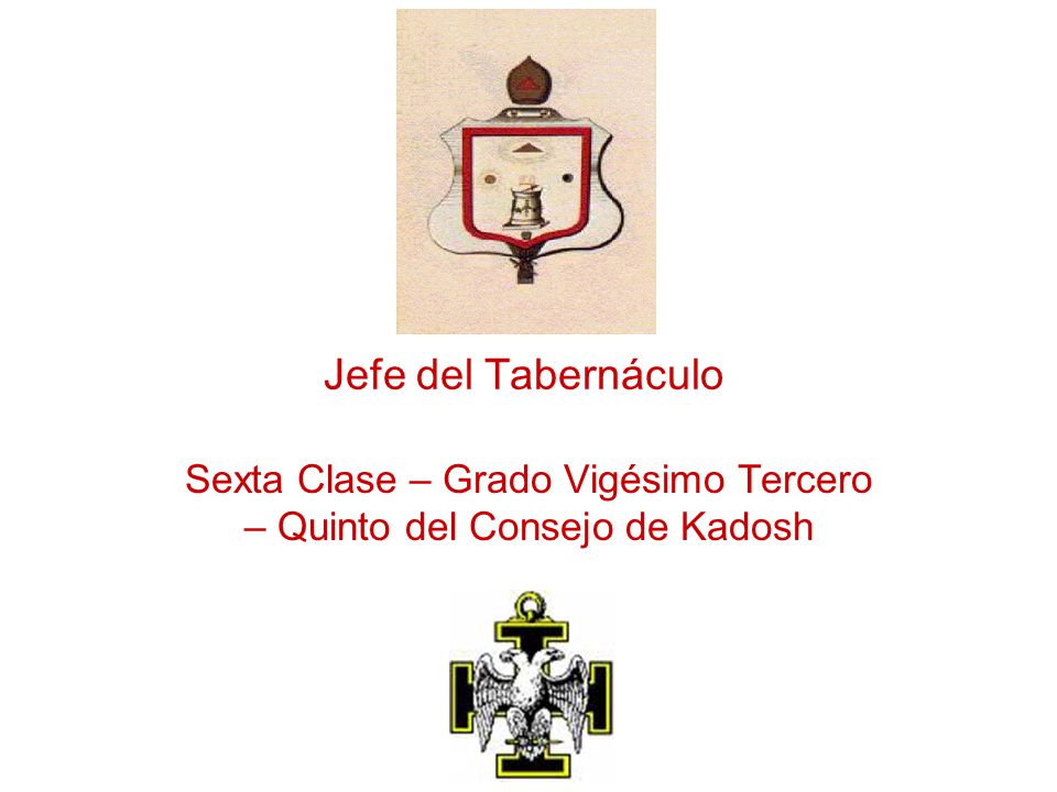 Sexta Clase – Grado Vigésimo Tercero – Quinto del Consejo de Kadosh