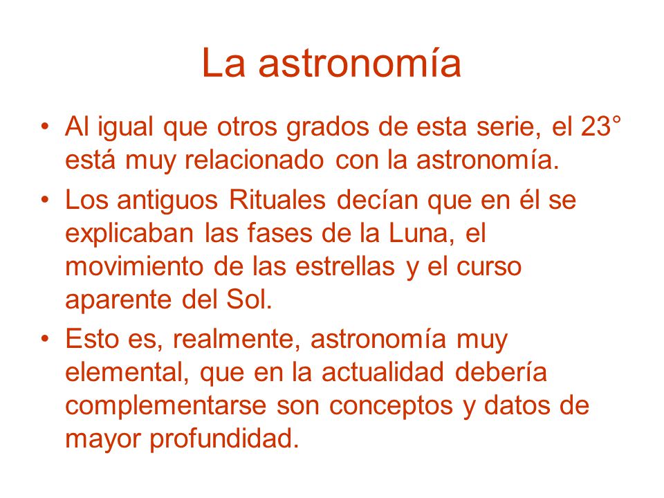 La astronomía Al igual que otros grados de esta serie, el 23° está muy relacionado con la astronomía.