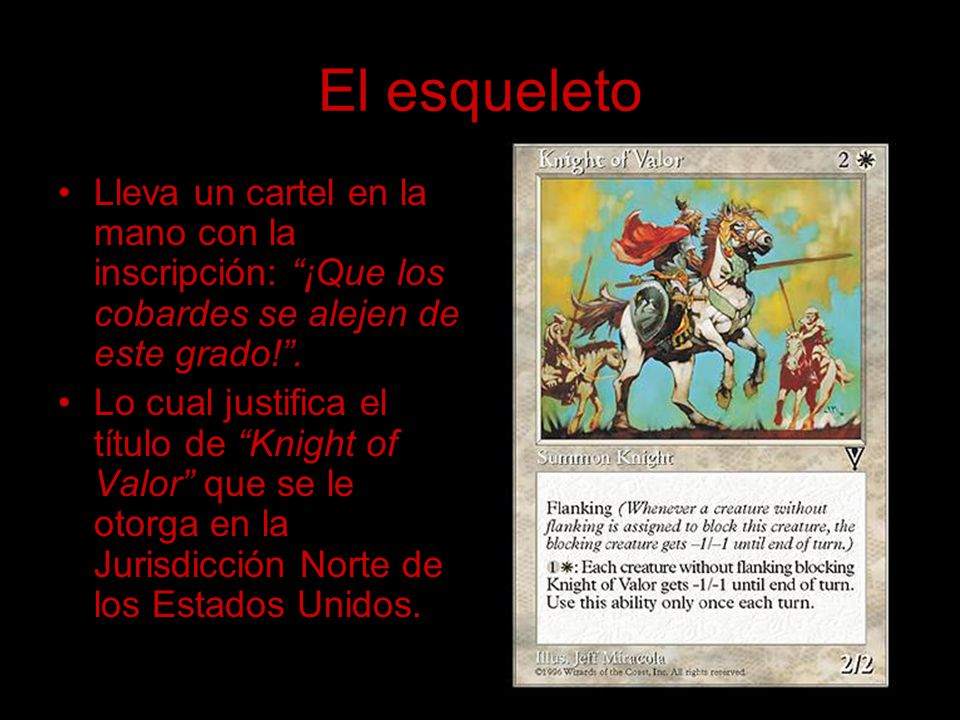 El esqueleto Lleva un cartel en la mano con la inscripción: ¡Que los cobardes se alejen de este grado! .