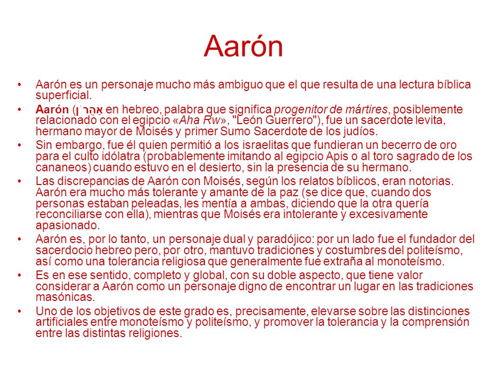 Aarón Aarón es un personaje mucho más ambiguo que el que resulta de una lectura bíblica superficial.