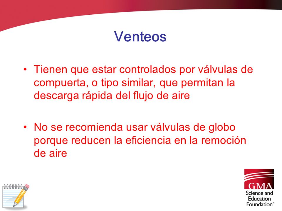 Venteos Tienen que estar controlados por válvulas de compuerta, o tipo similar, que permitan la descarga rápida del flujo de aire.