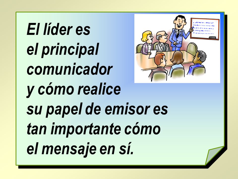 El líder es el principal comunicador. y cómo realice.