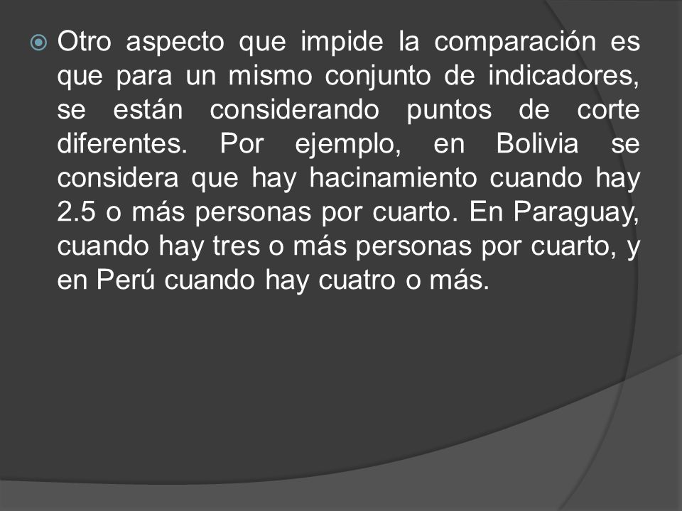 Otro aspecto que impide la comparación es que para un mismo conjunto de indicadores, se están considerando puntos de corte diferentes.