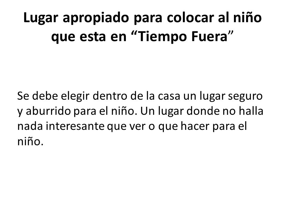 Lugar apropiado para colocar al niño que esta en Tiempo Fuera