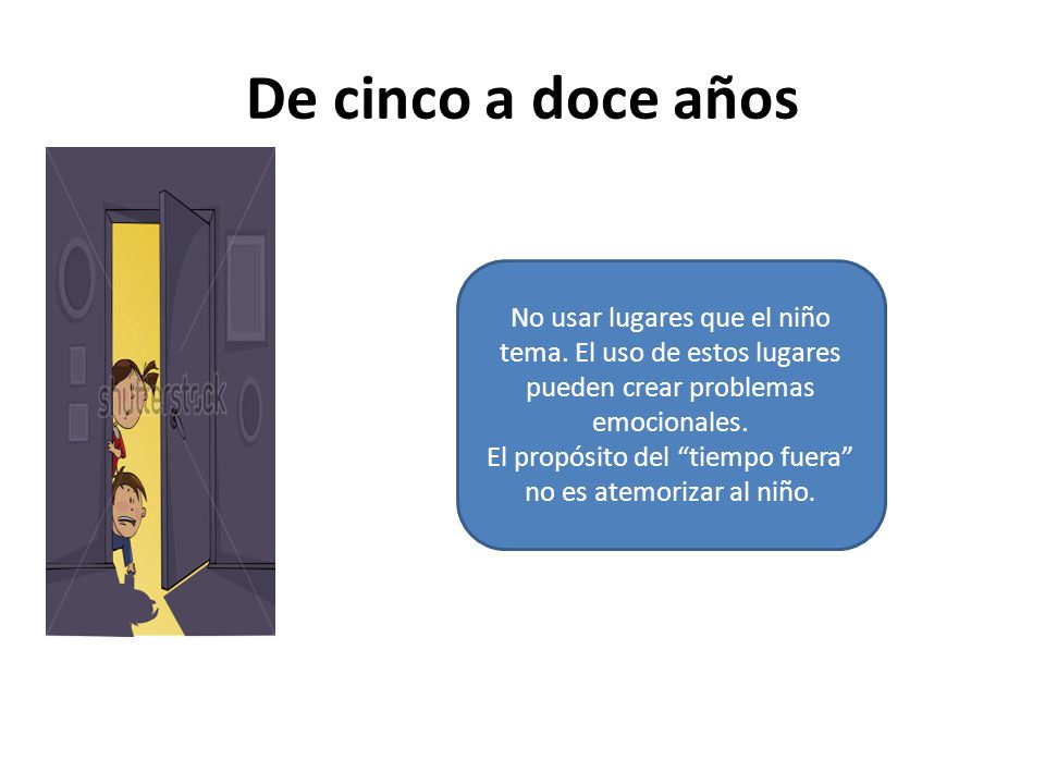 El propósito del tiempo fuera no es atemorizar al niño.