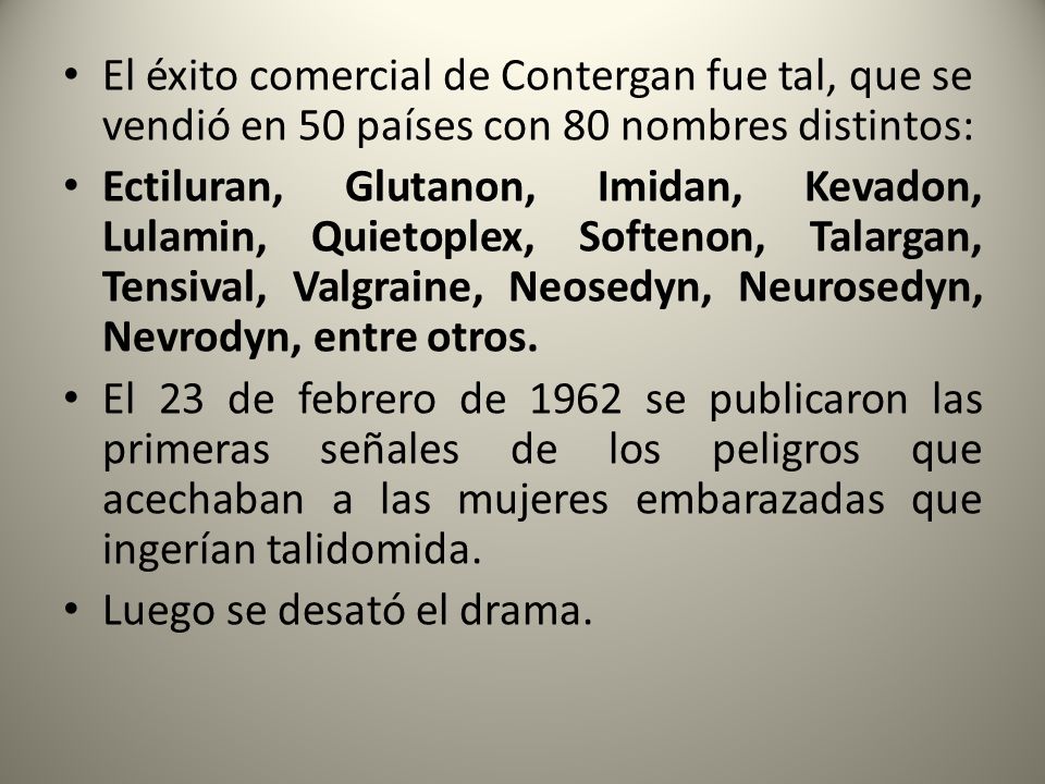 El éxito comercial de Contergan fue tal, que se vendió en 50 países con 80 nombres distintos:
