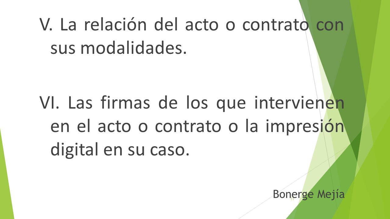 V. La relación del acto o contrato con sus modalidades. VI