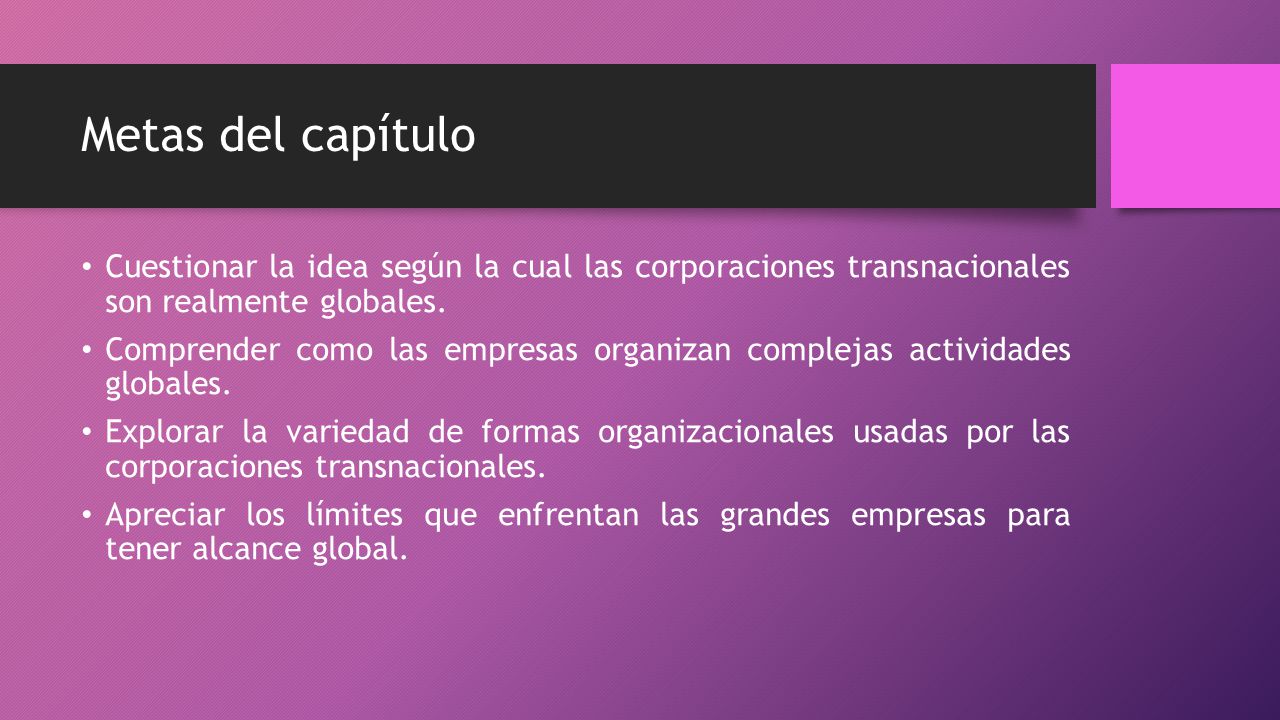 Metas del capítulo Cuestionar la idea según la cual las corporaciones transnacionales son realmente globales.