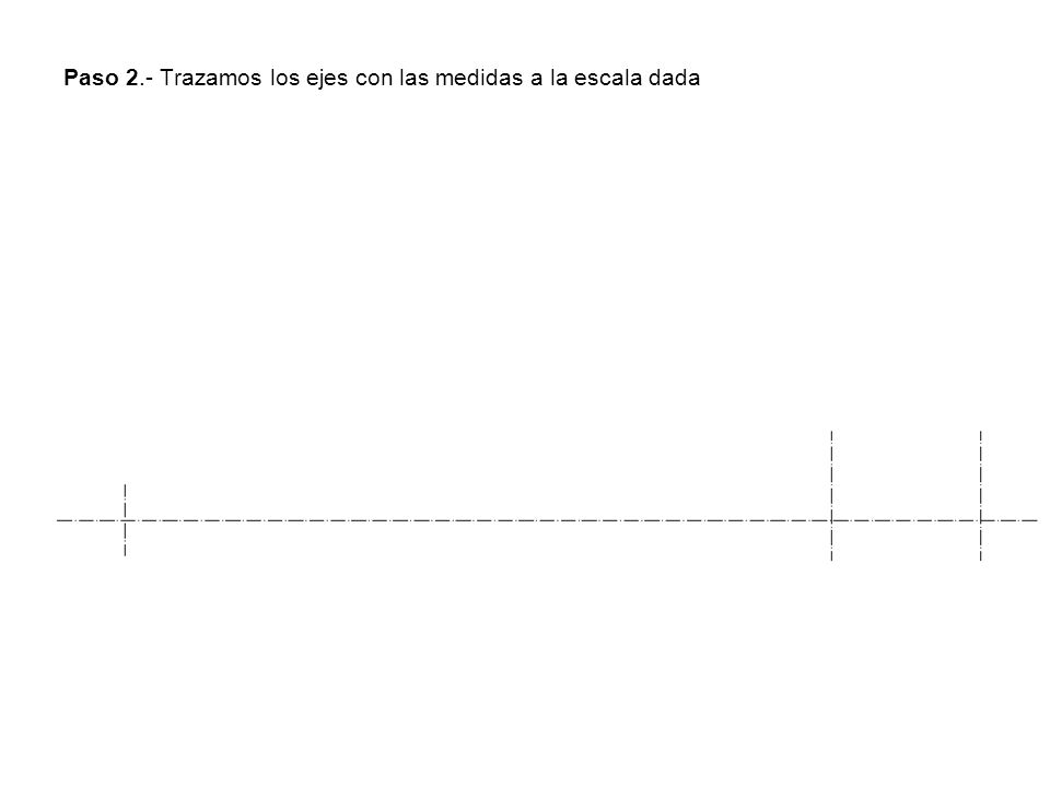 Paso 2.- Trazamos los ejes con las medidas a la escala dada