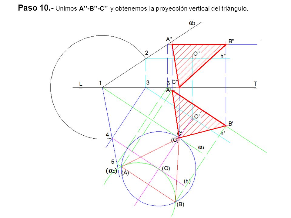 Paso 10.- Unimos A’’-B’’-C’’ y obtenemos la proyección vertical del triángulo.