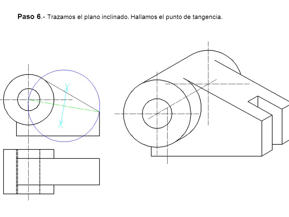Paso 6.- Trazamos el plano inclinado. Hallamos el punto de tangencia.